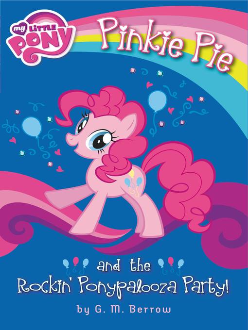 Title details for Pinkie Pie and the Rockin' Ponypalooza Party! by G. M. Berrow - Wait list